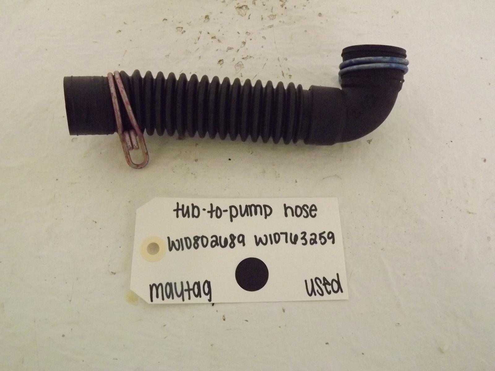 Maytag Washer W10802689 W10763259 Tub-To-Pump Hose Used Maytag Washer W10802689 W10763259 Tub-To-Pump Hose Used